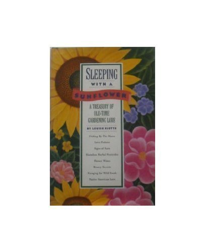 9780517118474: Sleeping with a Sunflower: A Treasury of Old-Time Gardening Lore