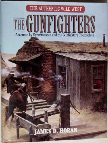 Beispielbild fr The Gunfighters: James Horan's Authentic Wild West zum Verkauf von Your Online Bookstore