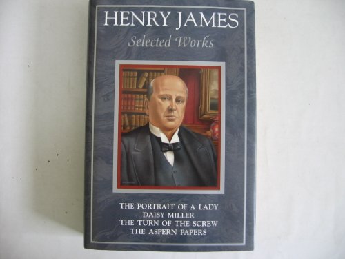 9780517119037: Henry James: Selected Works : Daisy Miller : A Study/the Portrait of a Lady/the Aspern Papers/the Turn of the Screw