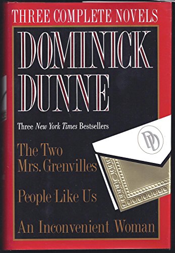 Stock image for Dominick Dunne: Three Complete Novels- The Two Mrs. Grenvilles / People Like Us / An Inconvenient Woman for sale by HPB-Ruby