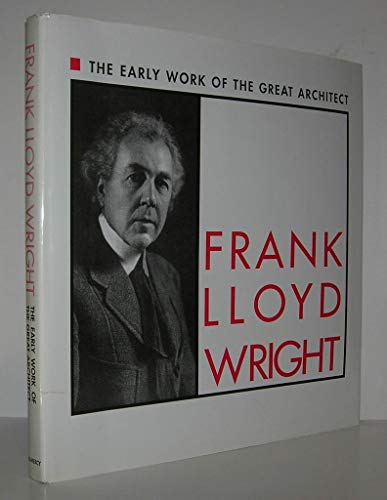 9780517119181: Frank Lloyd Wright: The Early Works of the Great Architect