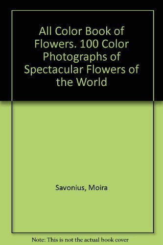 9780517119648: All Colour Book of Flowers: 100 Colour Photographs of Spectacular Flowers of the World