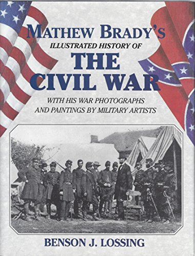 Beispielbild fr Matthew Brady's Illustrated History of the Civil War : 1861-65 and the Causes That Led up to the Great Conflict zum Verkauf von Better World Books