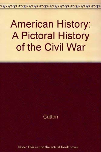 American History: A Pictoral History of the Civil War (9780517119969) by Catton, Bruce