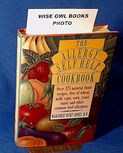 Stock image for The Allergy Self-Help Cookbook: Over 325 Natural Foods Recipes, Free of Wheat, Milk, Eggs, Corn, Yeast, Sugar and Other Common Food Allergens for sale by Bookmarc's