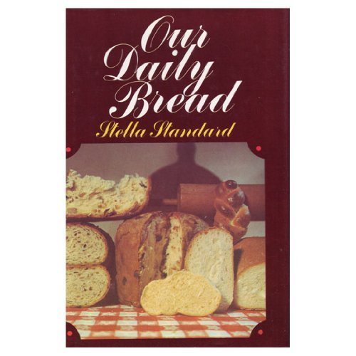 Stock image for Our Daily Bread: 365 Recipes for Wonderful Breads for sale by Your Online Bookstore