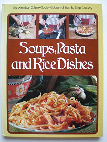 Stock image for Soups, Pasta and Rice Dishes (the American Culinary Society's Library of Step By Step cookery) for sale by SecondSale