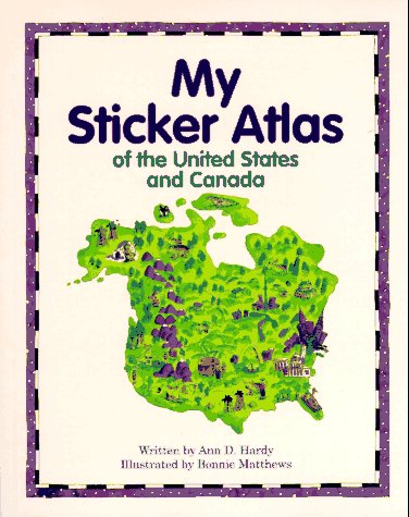 My Sticker Atlas of the United States & Canada (9780517120828) by Hardy, Ann D.; Bonnie Matthews