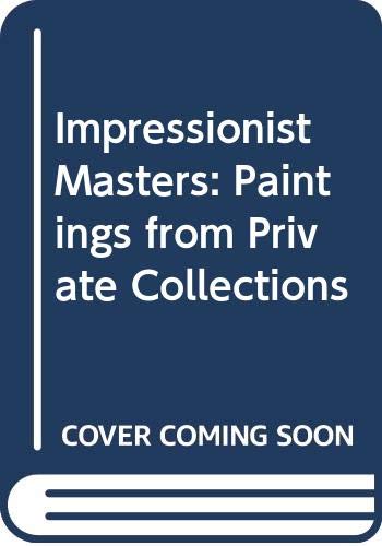 9780517120897: Impressionist Masters: Paintings from Private Collections