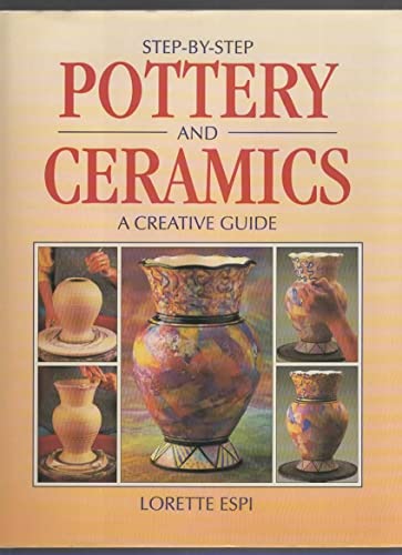 Stock image for Step-by-Step Pottery and Ceramics : Creative Guide to Embroidery, Candlewicking, Smocking, Quilting, Working with Lace for sale by Better World Books