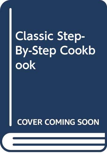 Stock image for Classic Cooking Step by Step for sale by Better World Books: West