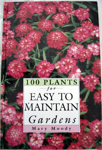 Imagen de archivo de 100 Plants for Easy to Maintain Gardens a la venta por Reuseabook