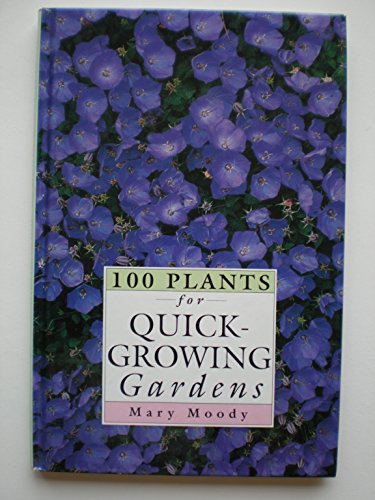 Imagen de archivo de 100 Plants for Quick Growing Gardens a la venta por WorldofBooks