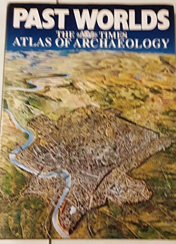 9780517121740: Past Worlds: The Times Atlas of Archaeology