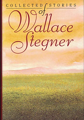 The Collected Stories of Wallace Stegner (9780517121887) by Stegner, Wallace