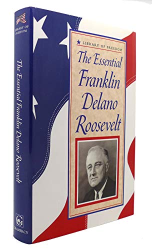 9780517122891: The Essential Franklin Delano Roosevelt (Library of Freedom)