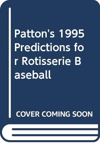 Patton's 1995 Predictions for Rotisserie Baseball (9780517123034) by Patton, Alex