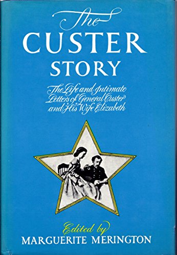 Beispielbild fr The Custer Story. The Life and Intimate Letters of General Custer and His Wife Elizabeth. zum Verkauf von Books From California