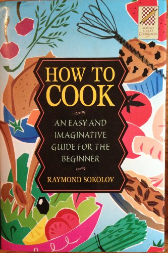 Imagen de archivo de Wings Great Cookbooks: How to Cook by Raymond Sokolov a la venta por Once Upon A Time Books