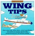 9780517123522: Wing Tips: How to Deal With Airline Delays, Cursed Cancellations, Lamentably Lost Luggage and Any Unexpected Adversity and Still Keep Smiling