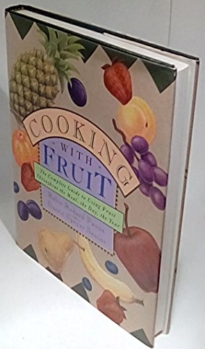 9780517123539: Cooking With Fruit: Complete Guide to Using Fruit Throughout the Meal, the Day , the Year