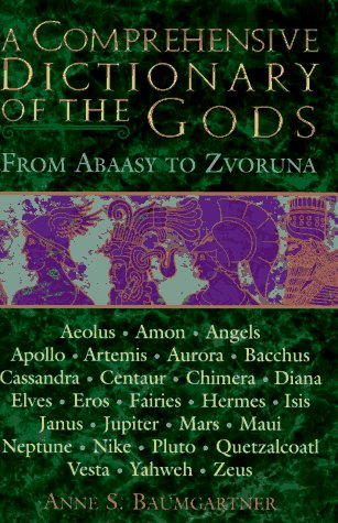 9780517123584: A Comprehensive Dictionary of the Gods: From Abaasu to Zvoruna