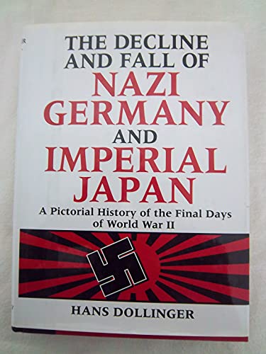 9780517123997: The Decline and Fall of Nazi Germany and Imperial Japan: A Pictorial History of the Final Days of World War II