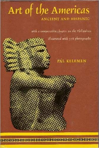 Stock image for ART OF THE AMERICAS, ANCIENT AND HISPANIC WITH A COMPARATIVE CHAPTER ON THE PHILIPPINES for sale by Riverow Bookshop