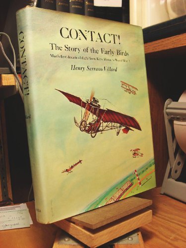 Imagen de archivo de Contact! Story Of The Early Birds: man's first decade of flight from Kitty Hawk to World War I a la venta por Wonder Book