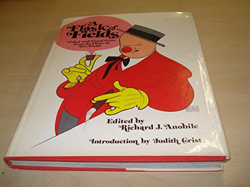 Imagen de archivo de A Flask of Fields: Verbal and Visual Gems from the Films of W.C. Fields a la venta por Orion Tech