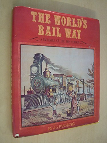 THE WORLD'S RAIL WAY HISTORICAL DESCRIPTIVE ILLUSTRATIVE