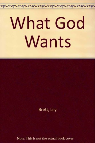 9780517131978: What God Wants [Hardcover] by Brett, Lily