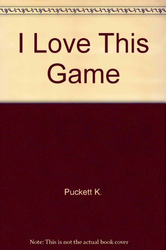 I Love This Game! (9780517132074) by Puckett