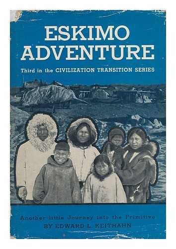 Beispielbild fr Eskimo Adventure: Another Journey Into the Primitive (Civilization Transition Series) zum Verkauf von Wonder Book