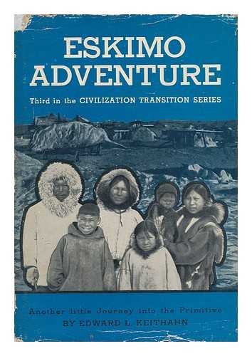 9780517132470: Eskimo Adventure: Another Journey Into the Primitive (Civilization Transition Series)