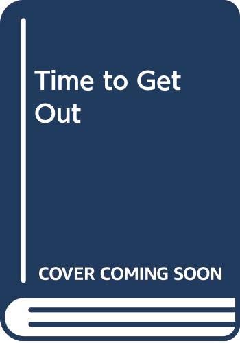 Stock image for Time to Get Out for sale by Better World Books
