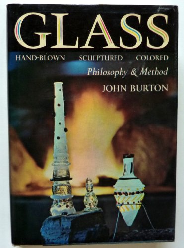 Stock image for GLASS: Hand-Blown, Sculptured, Colored/Philosophy and Method for sale by Shoemaker Booksellers