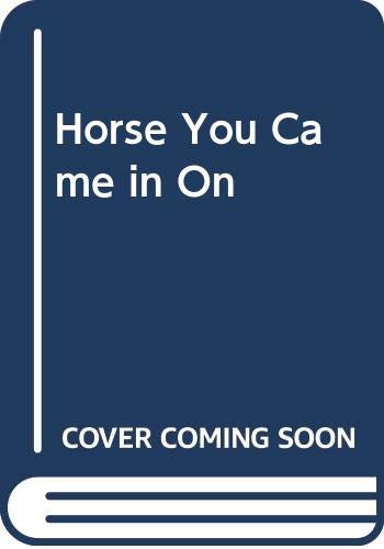 9780517137550: Horse You Came in on