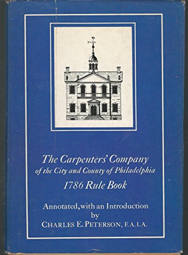 Stock image for The Rules of Work of the Carpenters' Company of the City and County of Philadelphia, 1786 for sale by Wonder Book