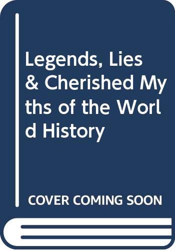 Legends, Lies & Cherished Myths of the World History (9780517138632) by Shenkman, Richard