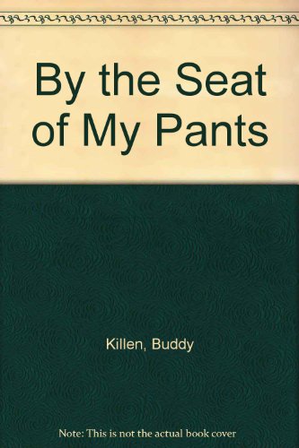 By the Seat of My Pants (9780517138663) by Killen, Buddy