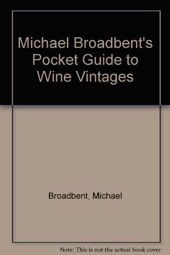 Michael Broadbent's Pocket Guide to Wine Vintages (9780517138755) by Broadbent, Michael