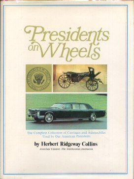 9780517139202: Presidents on Wheels - the Complete Collection of Carriages and Automobiles Used By Our Presidents