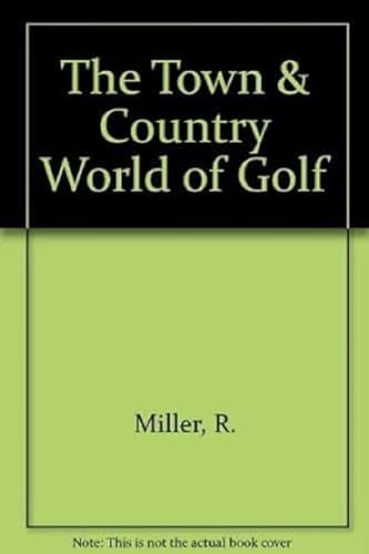 The Town & Country World of Golf (9780517139233) by Miller, R.