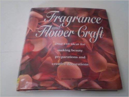 Fragrance and Flower Craft (9780517140253) by Sheen, Joanna