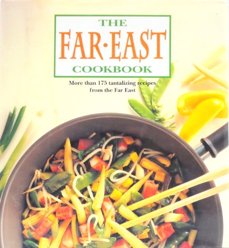 9780517140307: The Far East Cookbook: More Than 175 Tantalizing Recipes Form the Far East