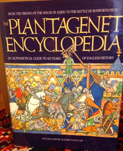 Imagen de archivo de THE PLANTAGENET ENCYCLOPEDIA, an Alphabetical Guide to 400 Years of English History a la venta por Book Orphanage