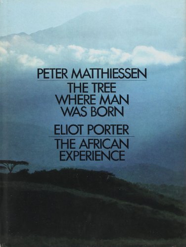 9780517141281: THE TREE WHERE MAN WAS BORN [WITH] THE AFRICAN EXPERIENCE [BY ELIOT PORTER]