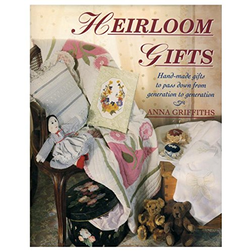 Beispielbild fr Heirloom Gifts : Handmade Gifts to Pass down from Generation to Generation zum Verkauf von Better World Books