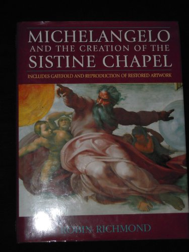 Michelangelo & the Creation of the Sistine Chapel (9780517141946) by Robin Richmond